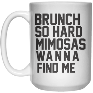 Brunch So Hard Mimosas Wanna Find Me MUG  Mug - 15oz - Shirtoopia