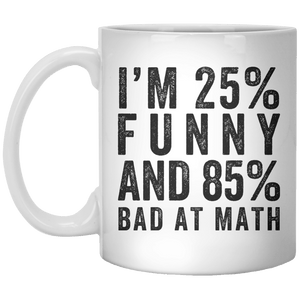 I'M 25% Funny ANd 85% Bad At Math - Shirtoopia