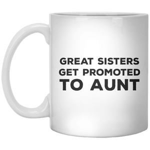 Great Sisters Get Promoted To Aunt MUG - Shirtoopia