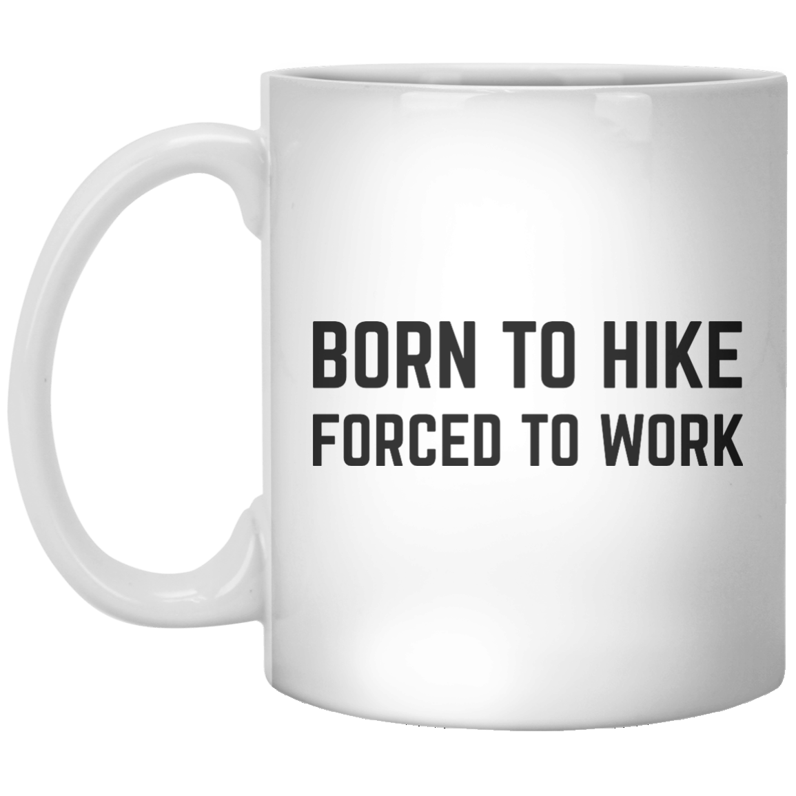 Born To Hike Forced To Work MUG - Shirtoopia