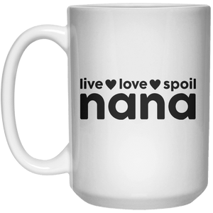 Live, Love, Spoil Nana  Mug - 15oz - Shirtoopia