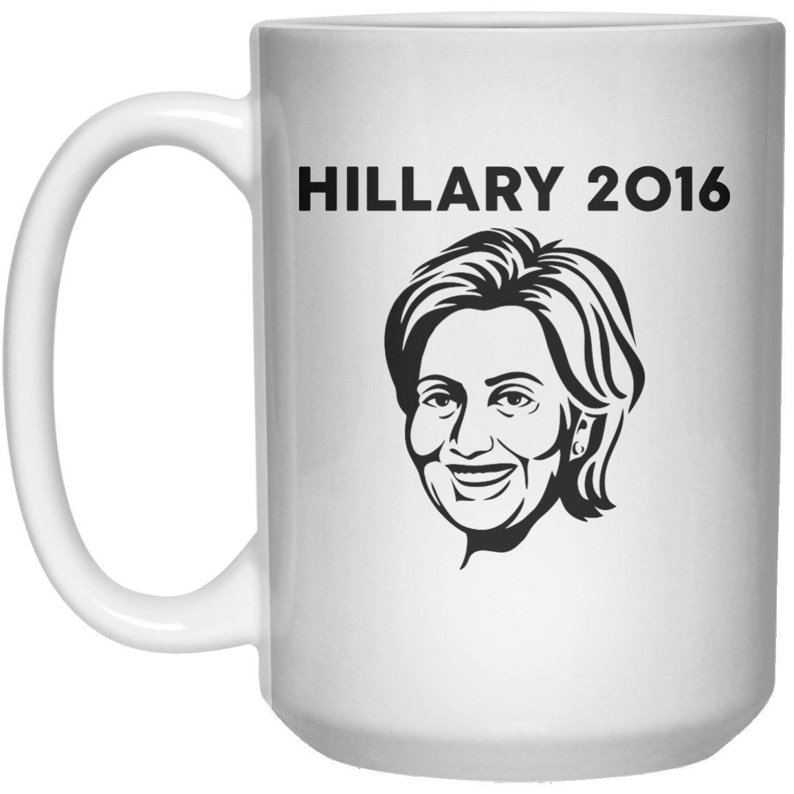 Hillary 2016. MUG  Mug - 15oz - Shirtoopia