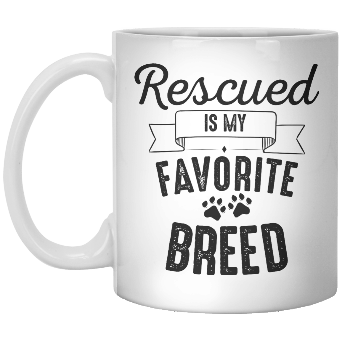 Rescued Is My Favorite Breed MUG - Shirtoopia