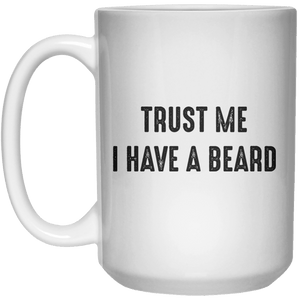 trust me i have a beard MUG  Mug - 15oz - Shirtoopia