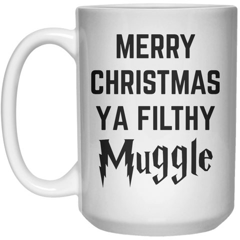 Merry Christmas Ya Filthy Muggle MUG  Mug - 15oz - Shirtoopia
