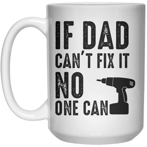 if dad can't fix it no one can MUG  Mug - 15oz - Shirtoopia