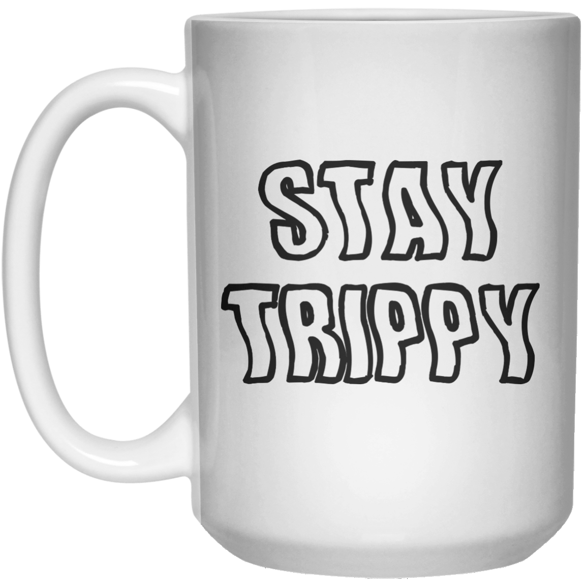 Stay Trippy MUG  Mug - 15oz - Shirtoopia
