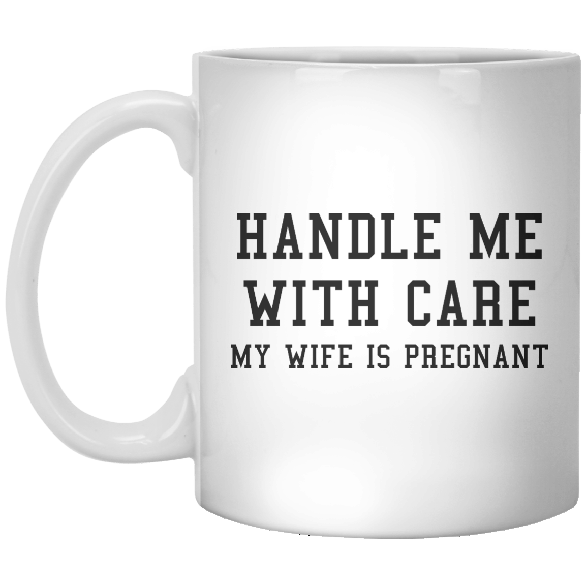 Handle Me With Care My Wife Is Pregnant MUG - Shirtoopia