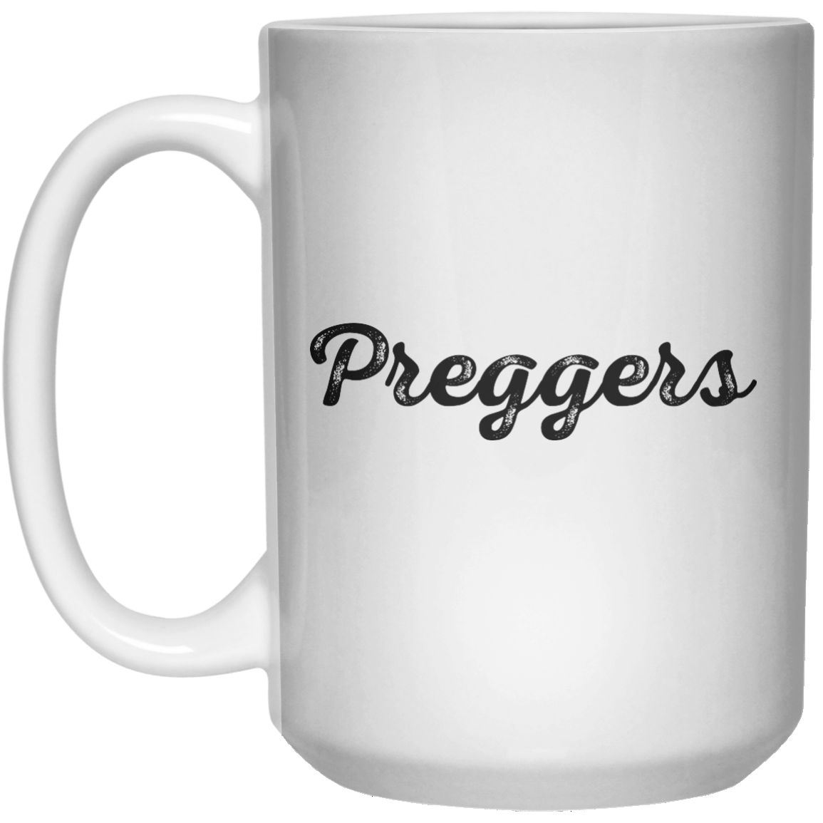 Preggers MUG  Mug - 15oz - Shirtoopia