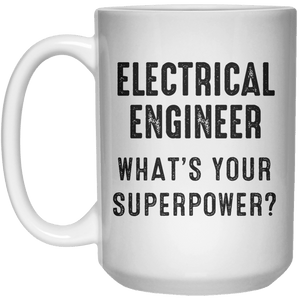 Electrical Engineer What's Your Superpower MUG  Mug - 15oz - Shirtoopia