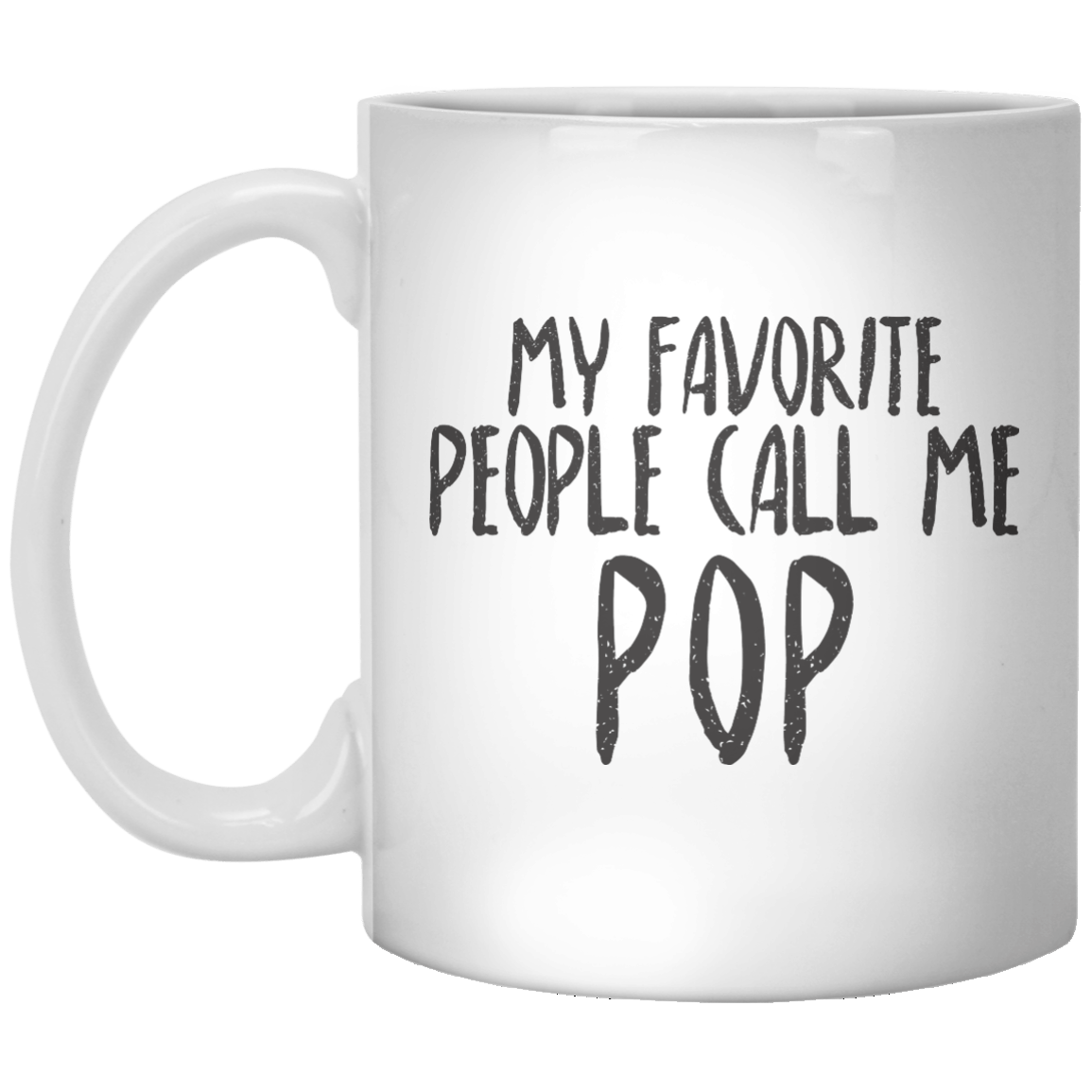 My Favorite People Call Me Pop MUG - Shirtoopia