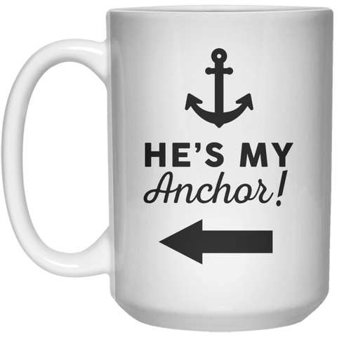 He's My Anchor!. MUG  Mug - 15oz - Shirtoopia