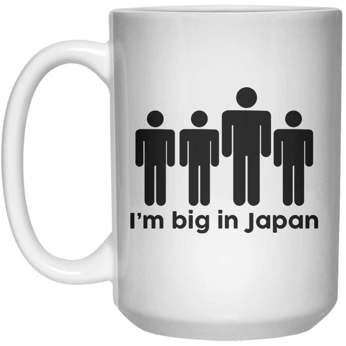 I'm Big In Japan  Mug - 15oz - Shirtoopia