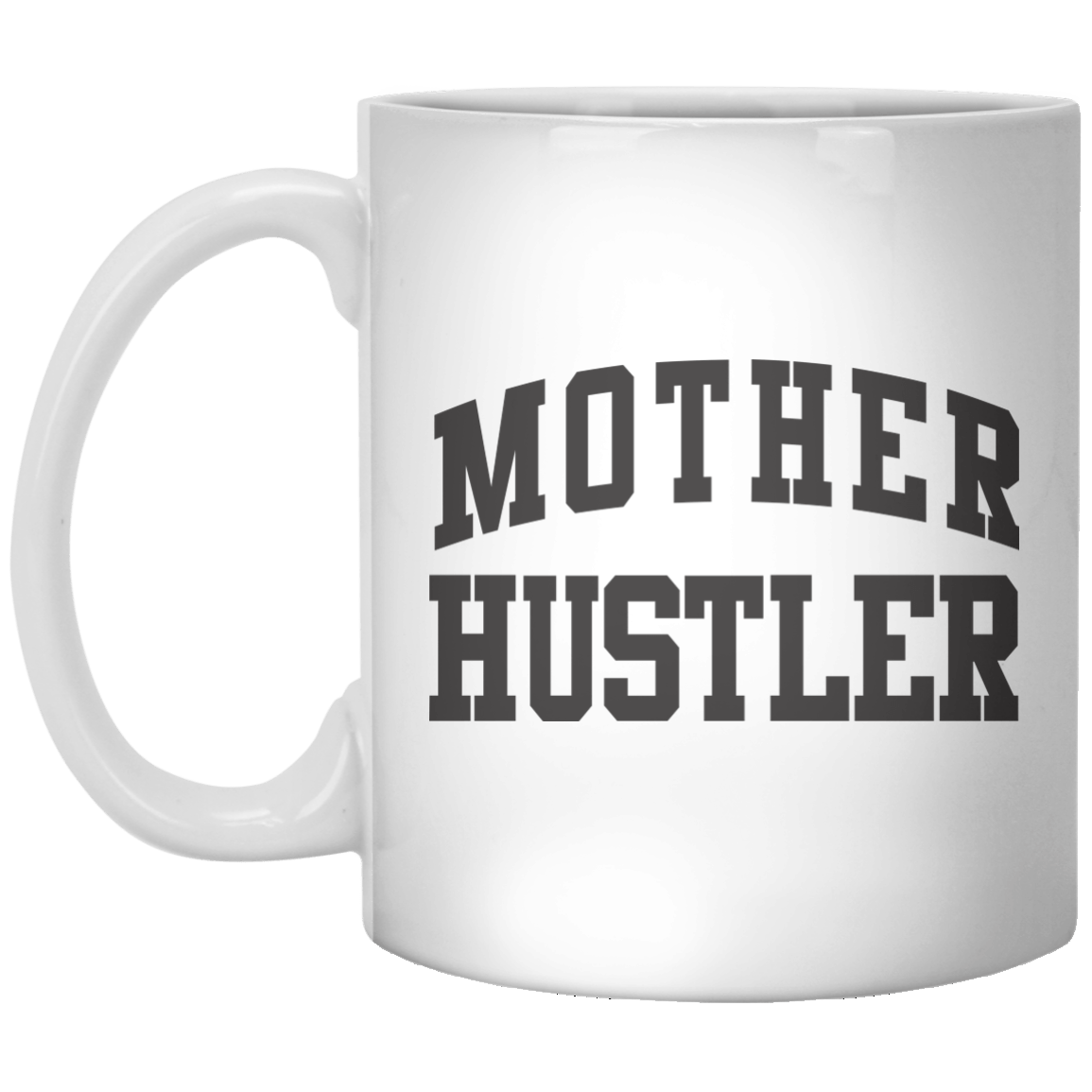 Mother Hustler MUG - Shirtoopia