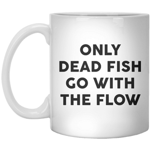 Only Dead Fish Go With The Flow MUG - Shirtoopia