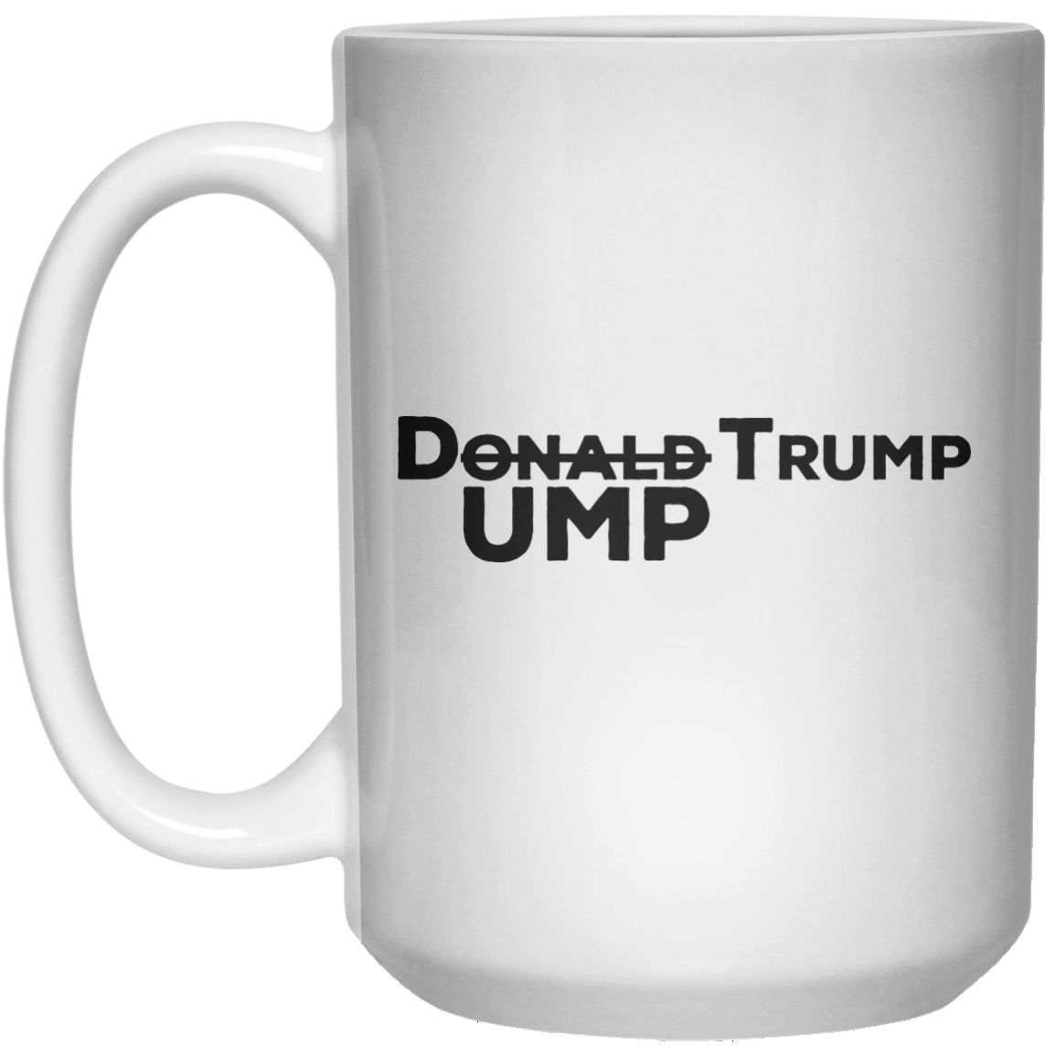Dump Trump MUG  Mug - 15oz - Shirtoopia