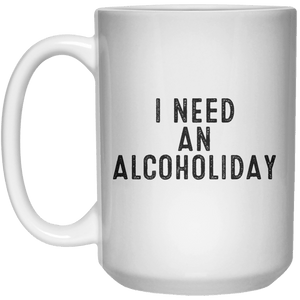 I Need An Alcoholiday MUG  Mug - 15oz - Shirtoopia