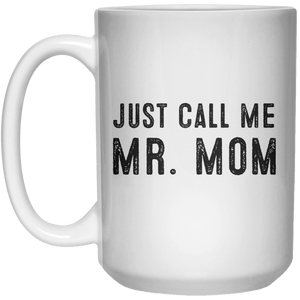 Just Call Me Mr. Mom MUG  Mug - 15oz - Shirtoopia