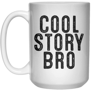 Cool Story Bro MUG  Mug - 15oz - Shirtoopia