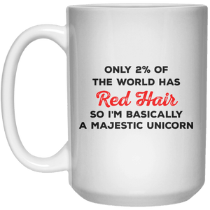 Only 2% Of The World Has Red Hair So I’m Basically A Majestic Unicorn MUG  Mug - 15oz - Shirtoopia