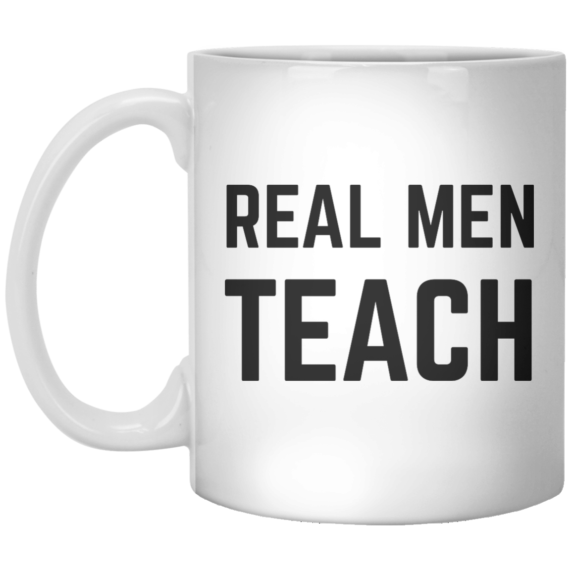 Real Men Teach MUG - Shirtoopia