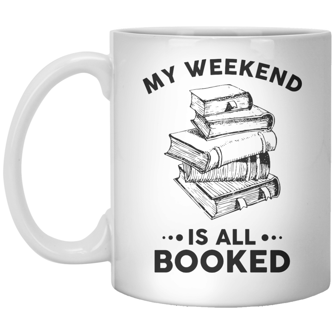 My Weekend Is All Booked - Shirtoopia
