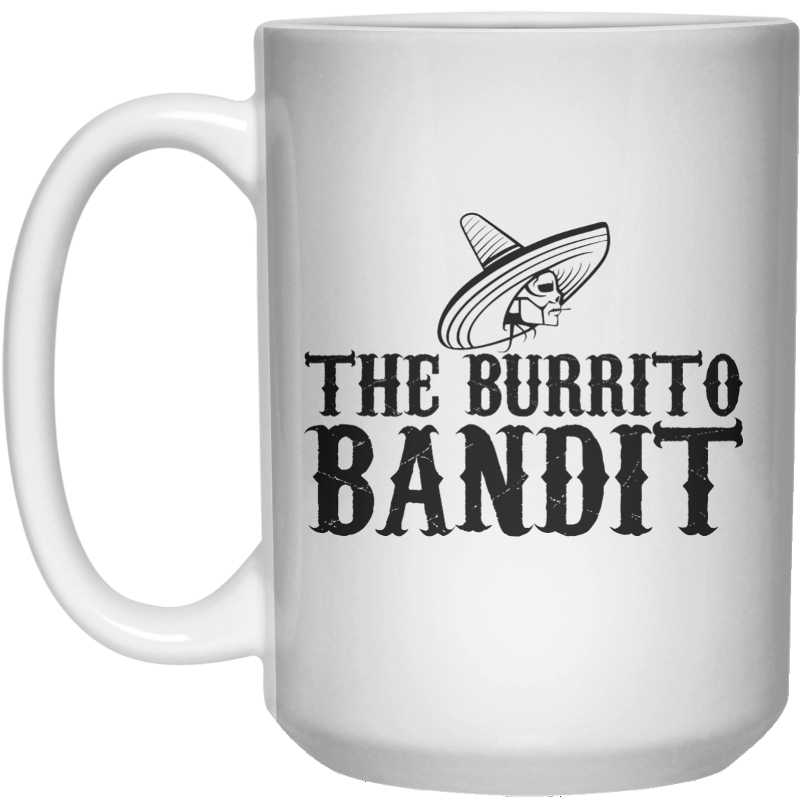 The  Burrito Bandit MUG  Mug - 15oz - Shirtoopia