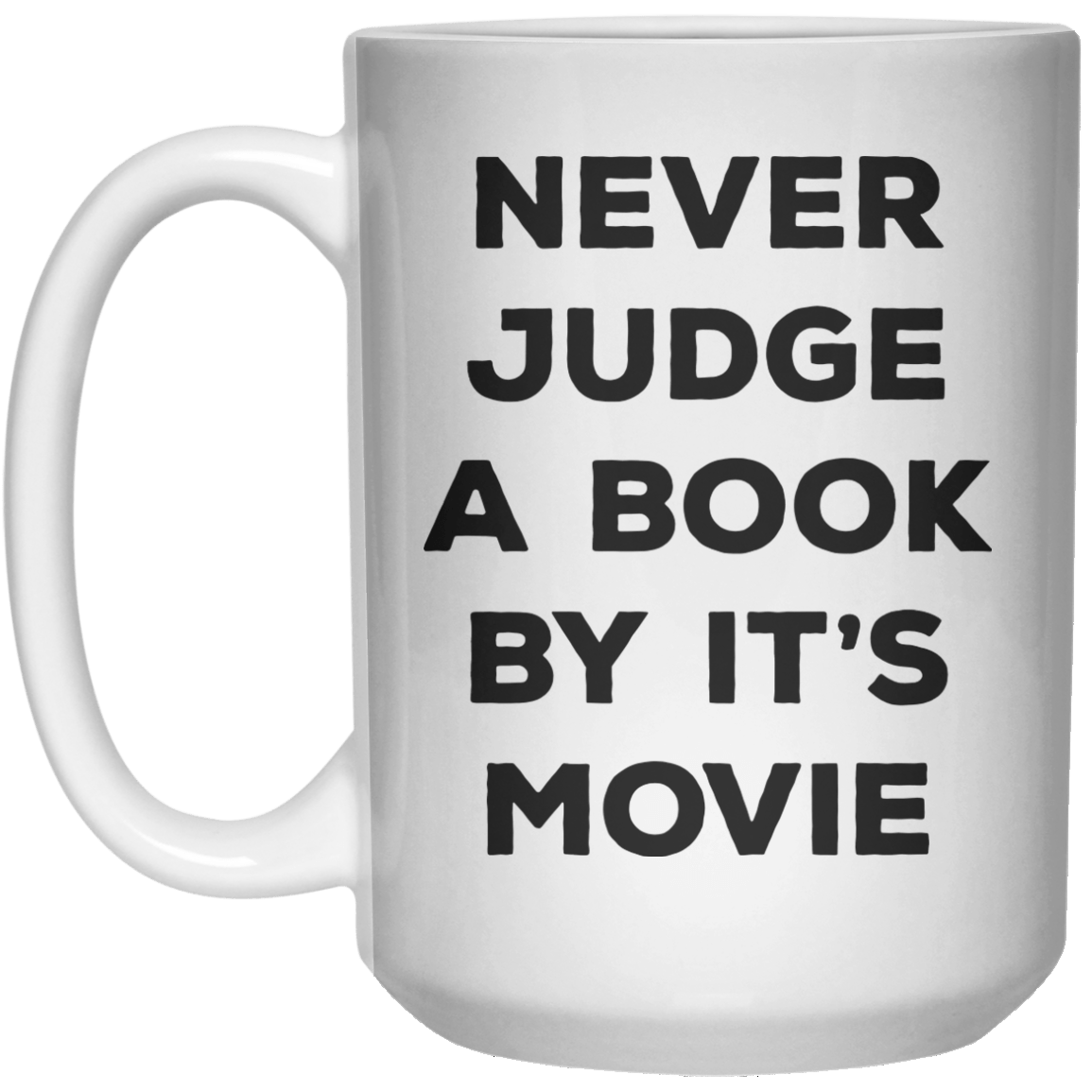 Never judge A Book By Its Movie MUG  Mug - 15oz - Shirtoopia