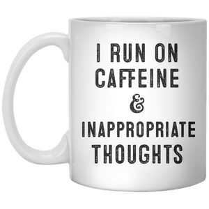 I Run On Caffeine & Inapproriate Thoughts MUG - Shirtoopia