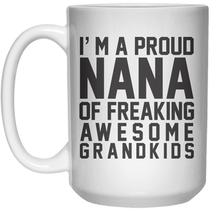 I'M A Proud Nana Of Freaking Awesome Grandkids MUG  Mug - 15oz - Shirtoopia