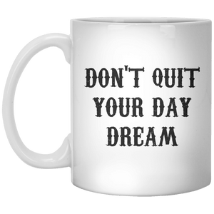 Don't Quit Your Day Dream MUG - Shirtoopia