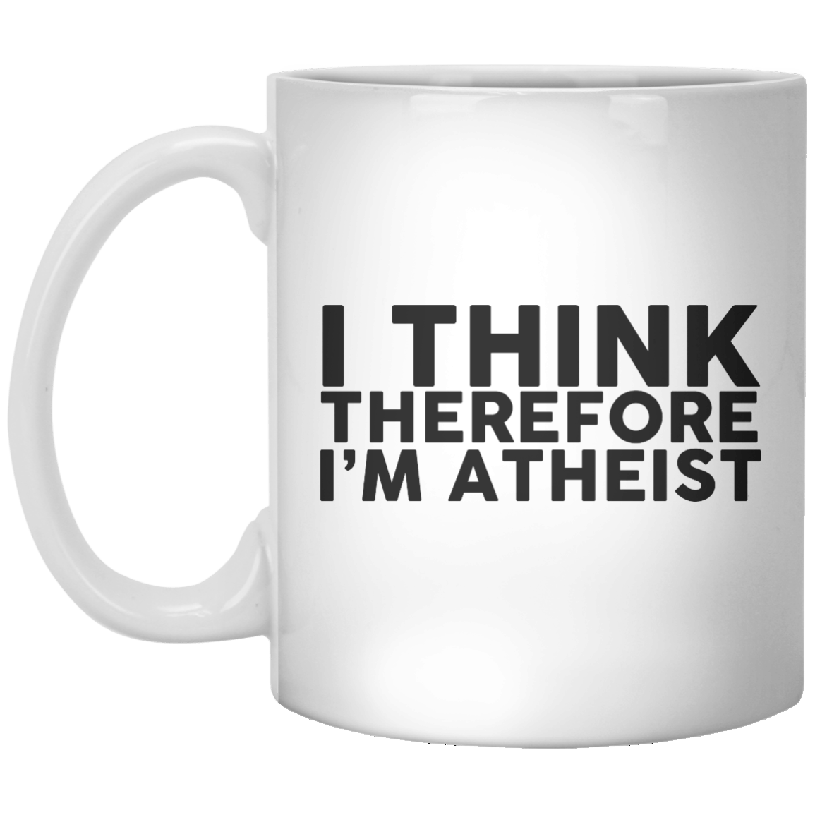 I Think Therefore I’m Atheist MUG - Shirtoopia