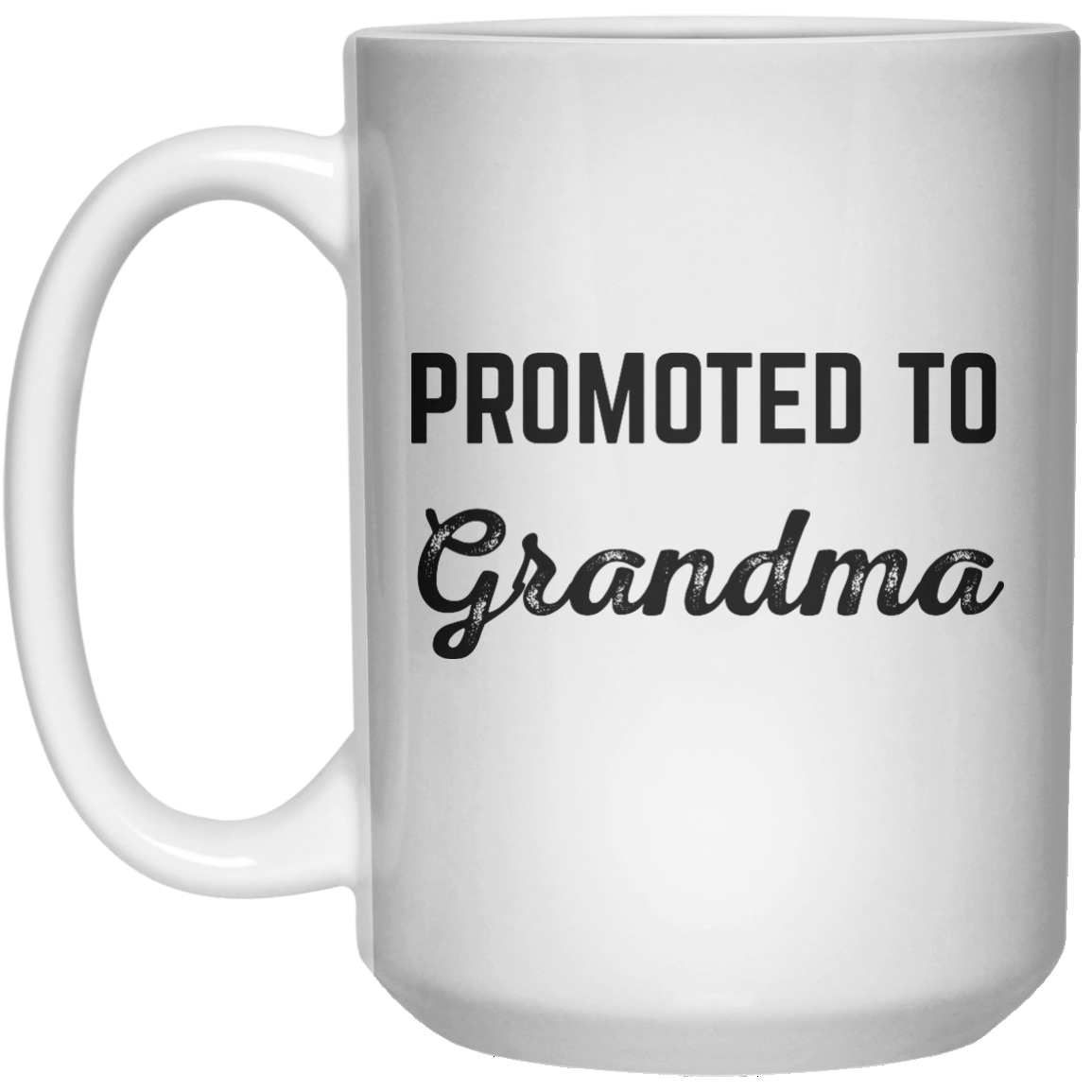 promoted to grandma MUG  Mug - 15oz - Shirtoopia