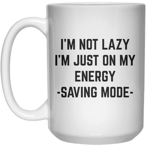 I’m not lazy im just on my energy saving mode MUG  Mug - 15oz - Shirtoopia