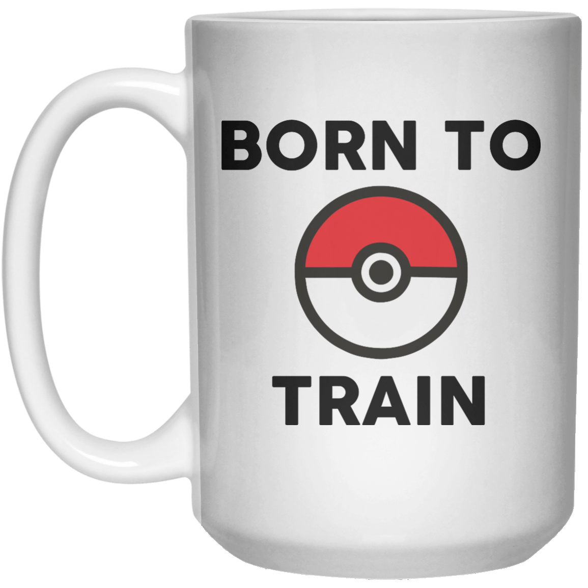 Born To train MUG  Mug - 15oz - Shirtoopia