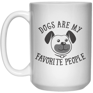 Dog Are My favorite People MUG  Mug - 15oz - Shirtoopia