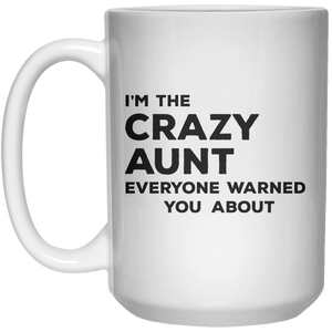 I’m The Crazy Aunt Everyone Warned Your About MUG  Mug - 15oz - Shirtoopia