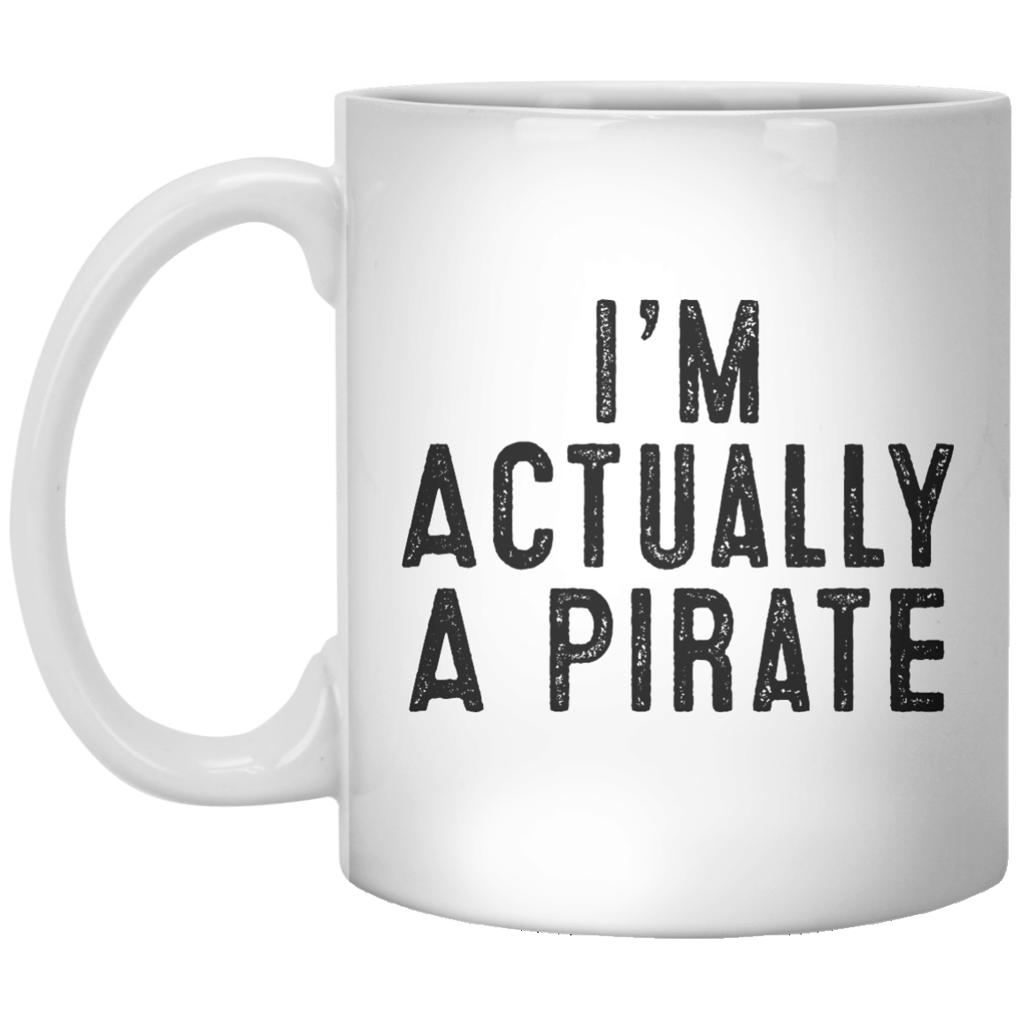 I’m Actually A Pirate MUG - Shirtoopia