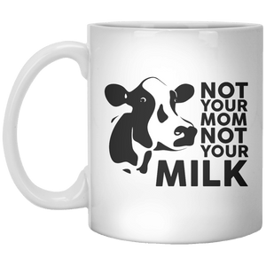 Not Your Mom Not Your Milk MUG - Shirtoopia