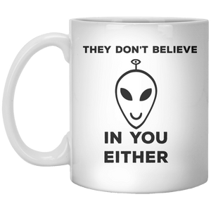 they don't believe in you either MUG - Shirtoopia