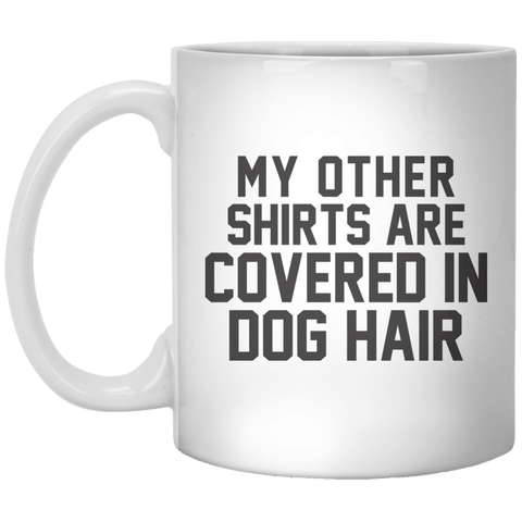 My Other Shirts Are Convers in Dog Hair MUG - Shirtoopia
