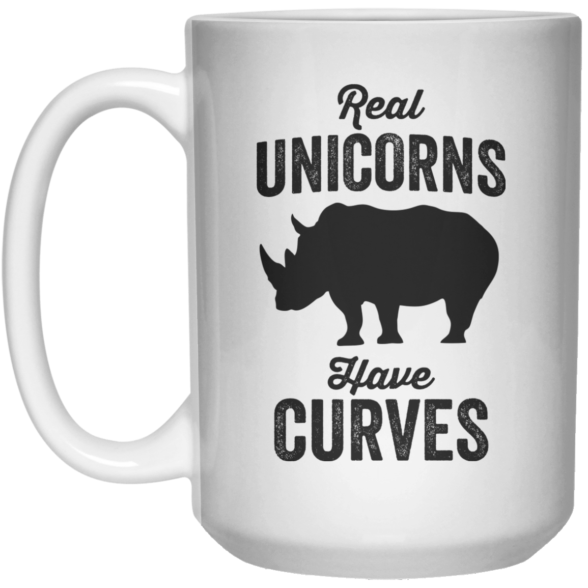real unicorns have curves MUG  Mug - 15oz - Shirtoopia
