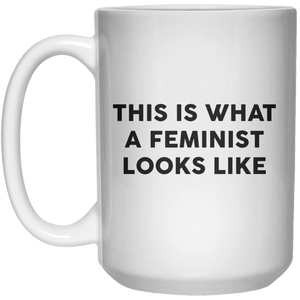 This Is What A Feminist Looks Like MUG  Mug - 15oz 