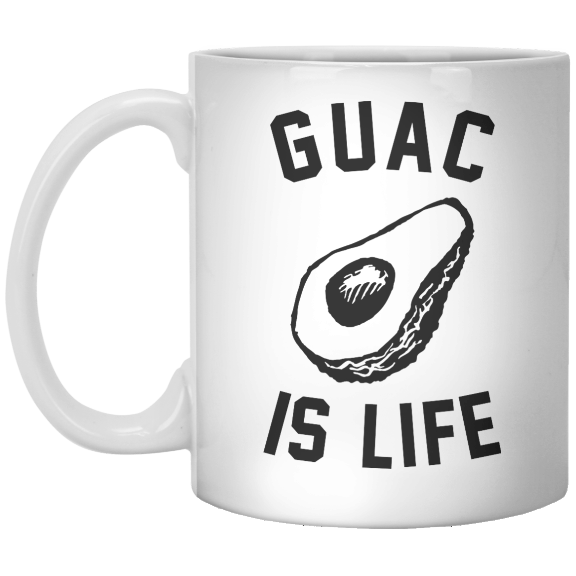 Guac Is Life - Shirtoopia