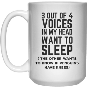 3 Out Of 4 Voices in My Head Want To Sleep MUG  Mug - 15oz - Shirtoopia
