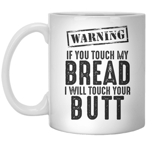 Warning Of You Touch My Bread I Will Touch Your Butt - Shirtoopia