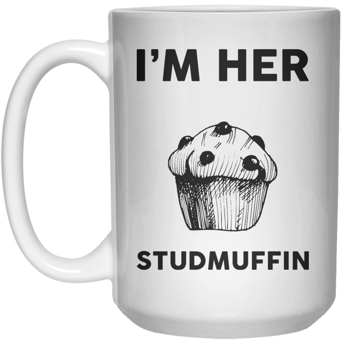 I'm Her Studmuffin  Mug - 15oz - Shirtoopia