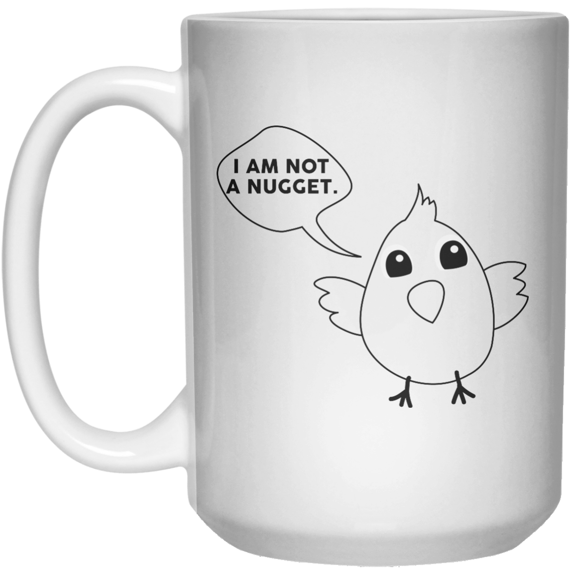 I Am Not A Nugget.  Mug - 15oz - Shirtoopia