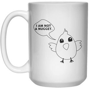 I Am Not A Nugget.  Mug - 15oz - Shirtoopia