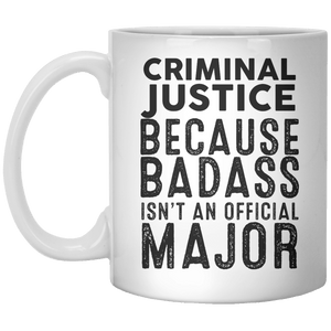Criminal Justice Because Badass Isn’t An Official Major MUG - Shirtoopia